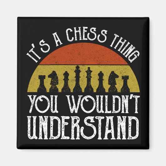 Het is een schaakding - je zou het niet begrijpen magneet (Voorkant)