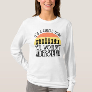 Het is een schaakding - je zou het niet begrijpen t-shirt