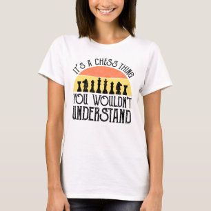 Het is een schaakding - je zou het niet begrijpen t-shirt