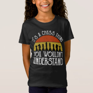 Het is een schaakding - je zou het niet begrijpen t-shirt