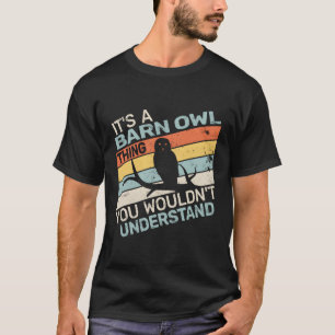 Het is een schuuruil ding vogels kijken t-shirt