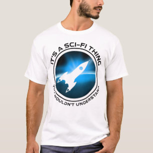 Het is een sci-fi ding - je zou het niet begrijpen t-shirt