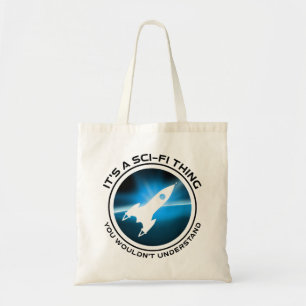 Het is een sci-fi ding - je zou het niet begrijpen tote bag