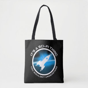 Het is een sci-fi ding - je zou het niet begrijpen tote bag