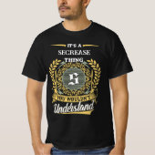 Het is een SECREASE-ding Dat Je Niet Zult Begrijpe T-shirt (Voorkant)