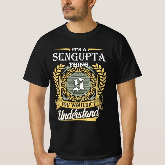 Het Is Een Sengupta Ding Dat Je Niet Kunt Begrijpe T-shirt (Voorkant)