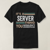 Het is een Server ding u geen retro zou begrijpen T-shirt (Design voorkant)