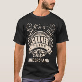 Het is een SHANER ding dat je niet zou begrijpen T-shirt (Voorkant)