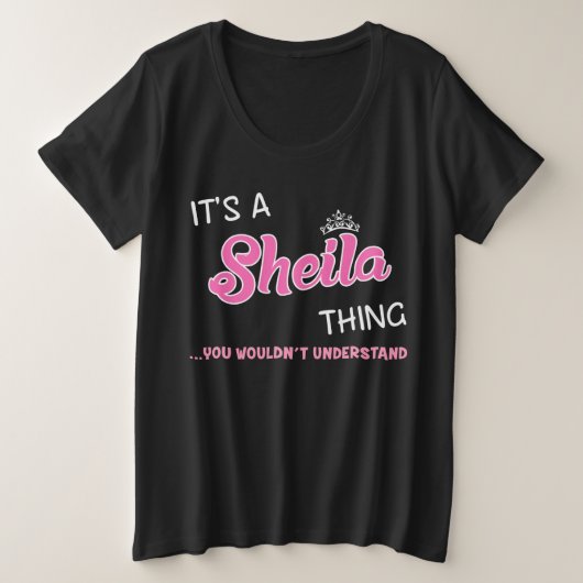 Het is een Sheila ding dat je niet zou begrijpen Grote Maat T-shirt (Design voorkant)