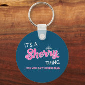 Het is een Sherry ding dat je niet zou begrijpen Sleutelhanger (Voorkant)
