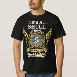 Het is een Shull-ding dat je niet kunt begrijpen T-shirt