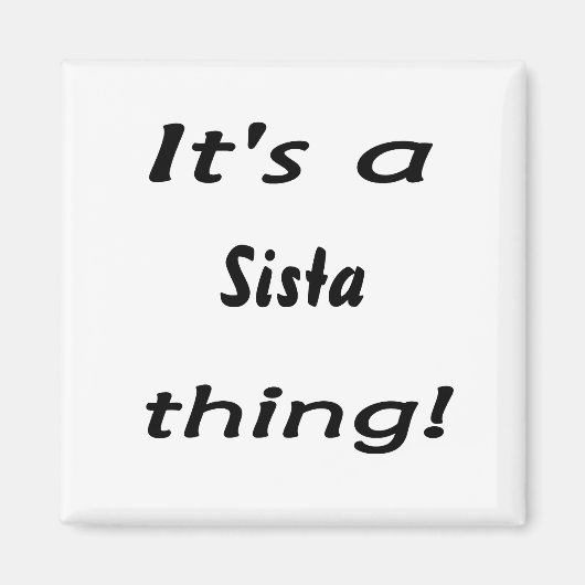 Het is een Sista ding! Magneet (Voorkant)