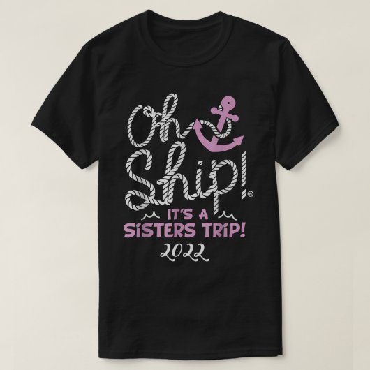 Het is een Sisters Trip 2022 Cruise s for Wome T-shirt (Design voorkant)