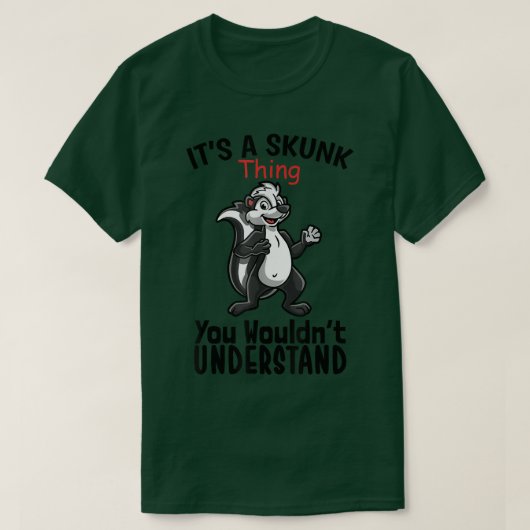 Het is een Skunk ThingAnimal LoversIm a Cute Skunk T-shirt (Design voorkant)