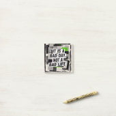 Het Is Een Slecht Dag, Geen Slecht Leven Post-it® Notes (Op bureau)