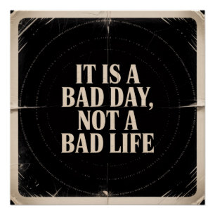 Het Is Een Slecht Dag, Niet Een Slecht Leven Perfect Poster