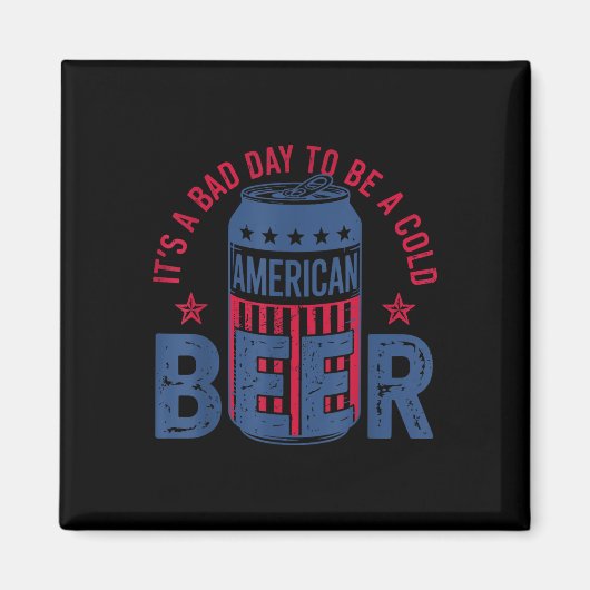 Het Is Een Slecht Dag Om Een Koude Bier 4e Juli Am Magneet (Voorkant)