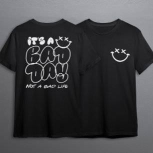Het is een slechte dag, geen slecht leven in stede t-shirt