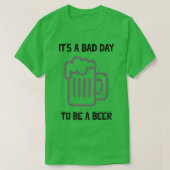 Het is een slechte dag om een bier te zijn t-shirt (Design voorkant)