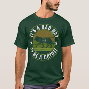 Het is een slechte dag om een Coyote Jacht Grappig T-shirt
