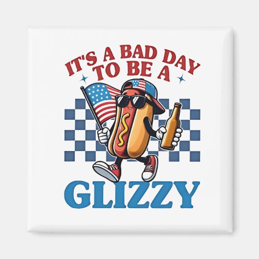 Het is een slechte dag om een Glizzy 4 juli T-shir Magneet (Voorkant)