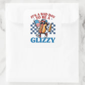 Het is een slechte dag om een Glizzy 4 juli T-shir Vierkante Sticker (Tas)