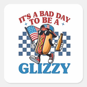 Het is een slechte dag om een Glizzy 4 juli T-shir Vierkante Sticker