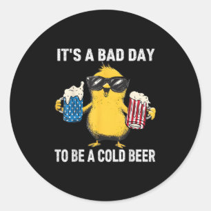 Het is een slechte dag om een koud bier grappige e ronde sticker