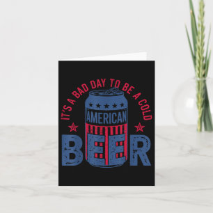Het is een slechte dag om een koud bier te zijn 4 kaart