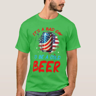 Het is een slechte dag om een koude biertje patrio t-shirt