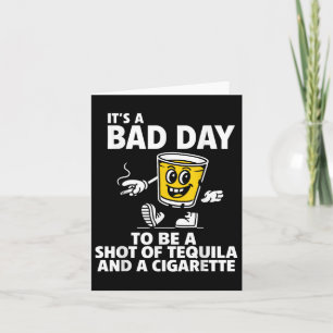 Het is een slechte dag om een shot tequila en een kaart