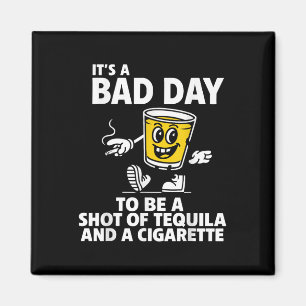 Het is een slechte dag om een shot tequila en een  magneet