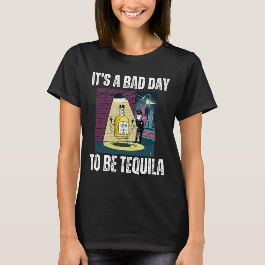 Het is een slechte dag om tequila te zijn die de p t-shirt (Voorkant)