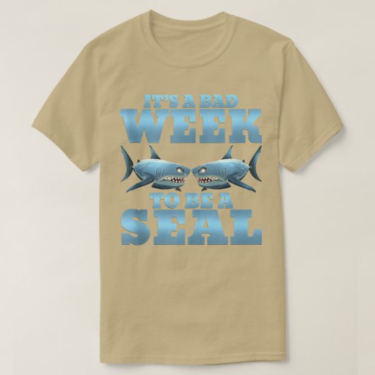 Het is een slechte week om een zegel te zijn. t-shirt (Design voorkant)