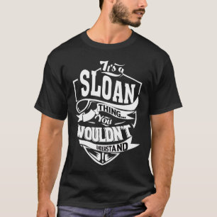 Het is een SLOAN ding dat je niet zou begrijpen T-shirt