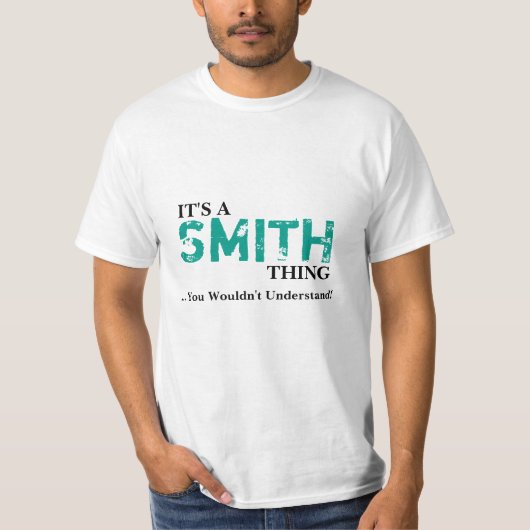Het is een SMITH ding ...je zou het niet begrijpen T-shirt (Voorkant)