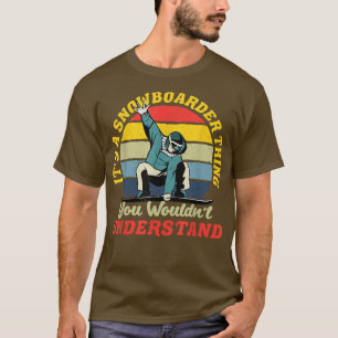 Het is een sneeuwboarder die je niet zou willen t-shirt