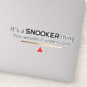 Het is een snooker-ding dat je niet zult begrijpen sticker