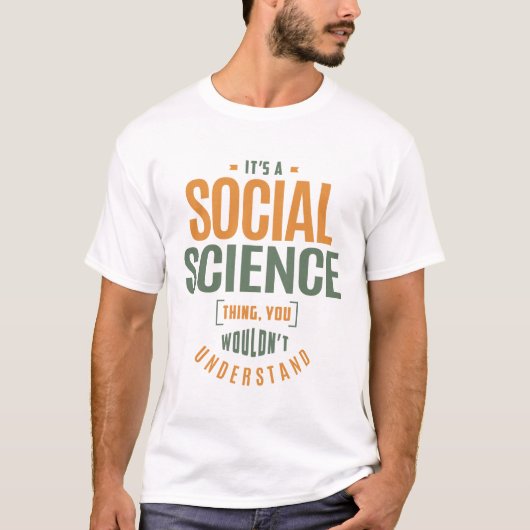 Het is een sociale wetenschap ding t-shirt (Voorkant)