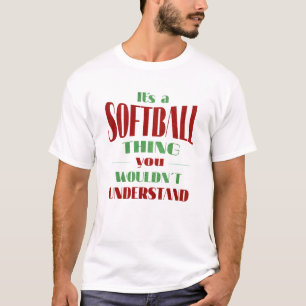 Het is een softbal ding dat je niet zou begrijpen t-shirt
