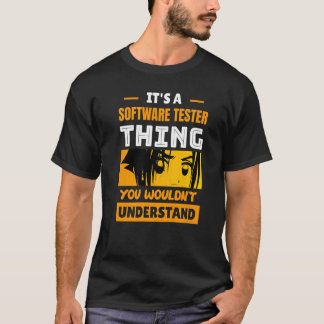 Het is een softwaretester die je niet zou begrijpe t-shirt