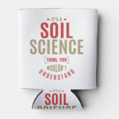 Het is een Soil Science Ding. Cadeauideeën Blikjeskoeler (Voorkant)