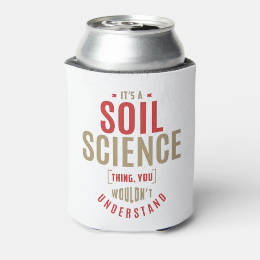 Het is een Soil Science Ding. Cadeauideeën Blikjeskoeler (Blikje Achterkant)