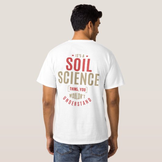 Het is een Soil Science Ding. Cadeauideeën T-shirt (Achterkant volledig)