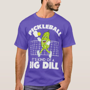 Het is een soort grote Dill Funny Pickleball Paddl T-shirt