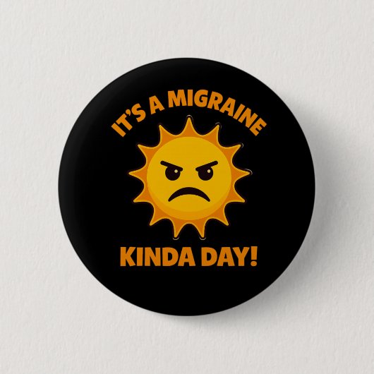 Het is een soort migrainedag ronde button 5,7 cm (Voorkant)