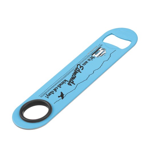 Het is een soort van dag. speed flessenopener (Voorkant Gekanteld)