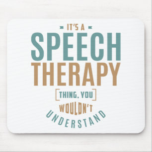 Het is een Speech Therapy Ding. Cadeauideeën Muismat