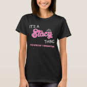 Het is een Stacy-ding dat je niet zou begrijpen T-shirt (Voorkant)