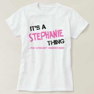 Het is een Stephanie ding dat je niet zou begrijpe T-shirt